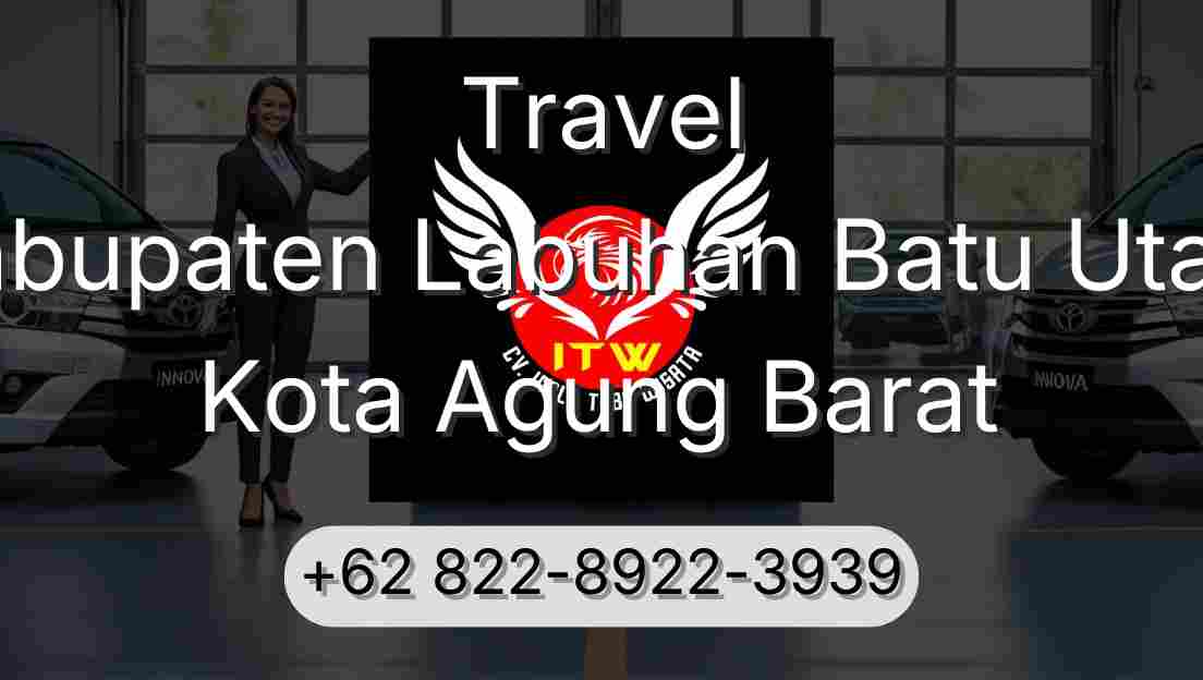 Travel Kabupaten Labuhan Batu Utara Kota Agung Barat