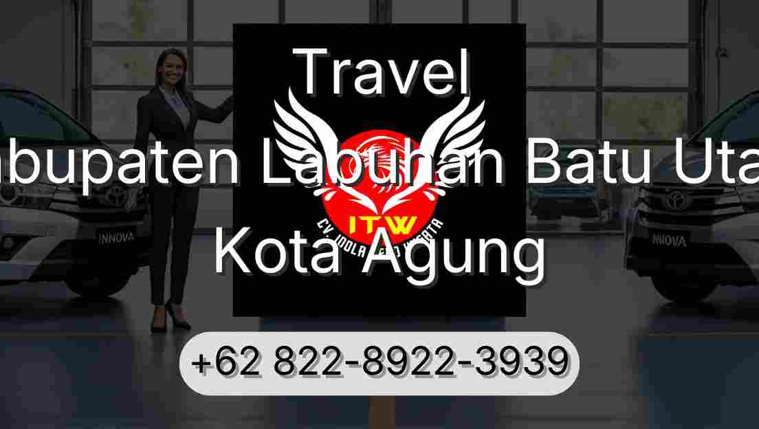 Travel Kabupaten Labuhan Batu Utara Kota Agung