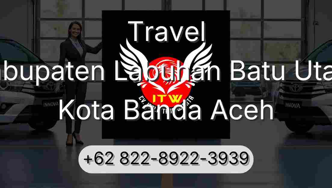 Travel Kabupaten Labuhan Batu Utara Kota Banda Aceh