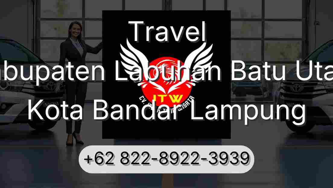 Travel Kabupaten Labuhan Batu Utara Kota Bandar Lampung