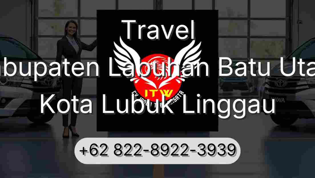 Travel Kabupaten Labuhan Batu Utara Kota Lubuk Linggau