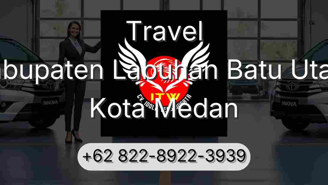 Travel Kabupaten Labuhan Batu Utara Kota Medan