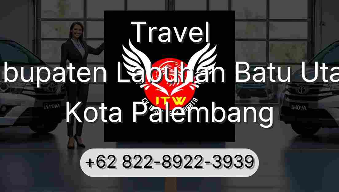 Travel Kabupaten Labuhan Batu Utara Kota Palembang