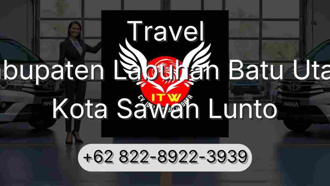 Travel Kabupaten Labuhan Batu Utara Kota Sawah Lunto