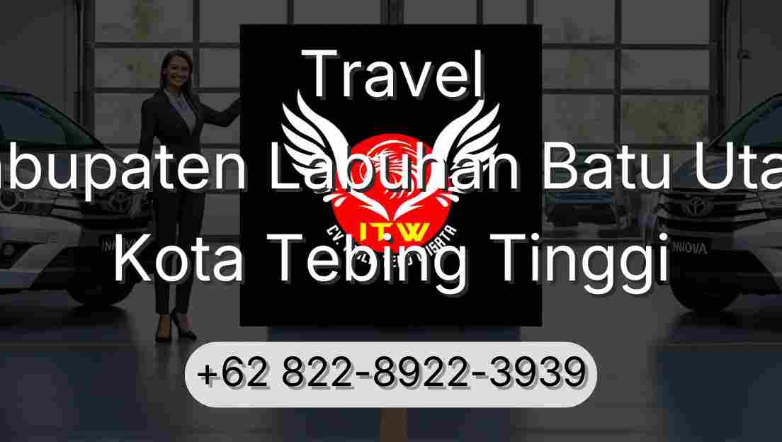 Travel Kabupaten Labuhan Batu Utara Kota Tebing Tinggi