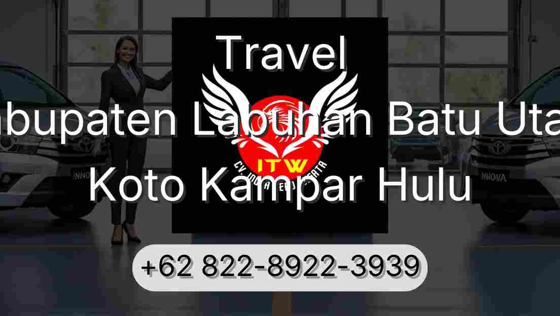 Travel Kabupaten Labuhan Batu Utara Koto Kampar Hulu