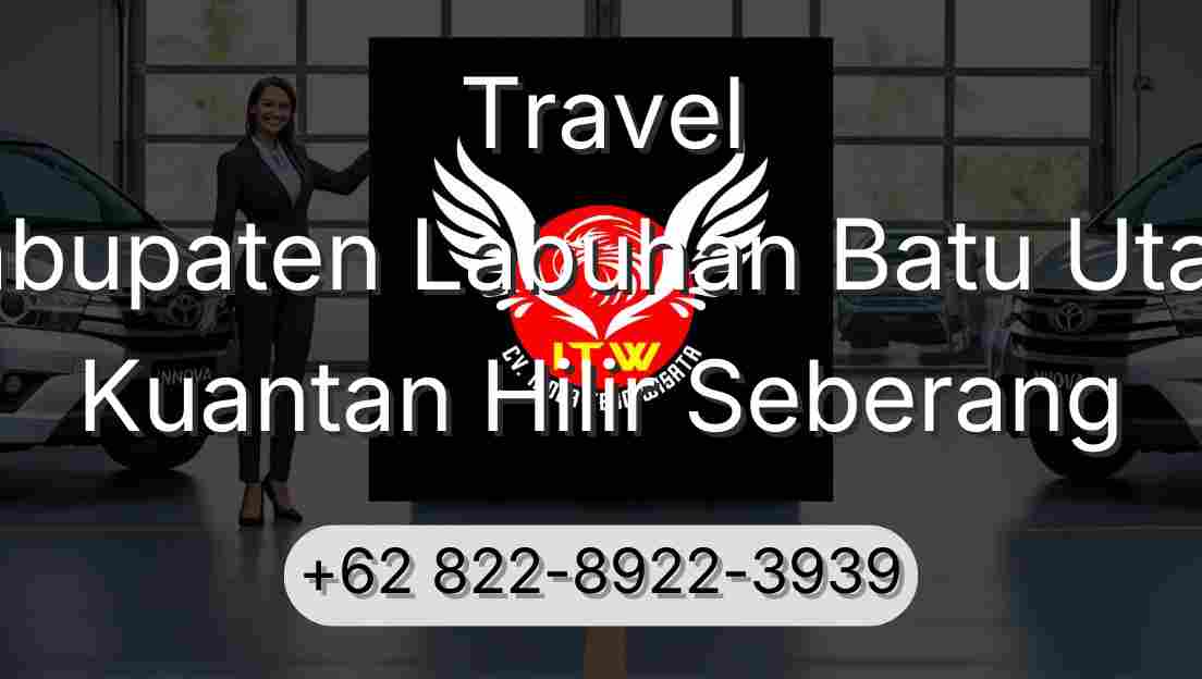 Travel Kabupaten Labuhan Batu Utara Kuantan Hilir Seberang