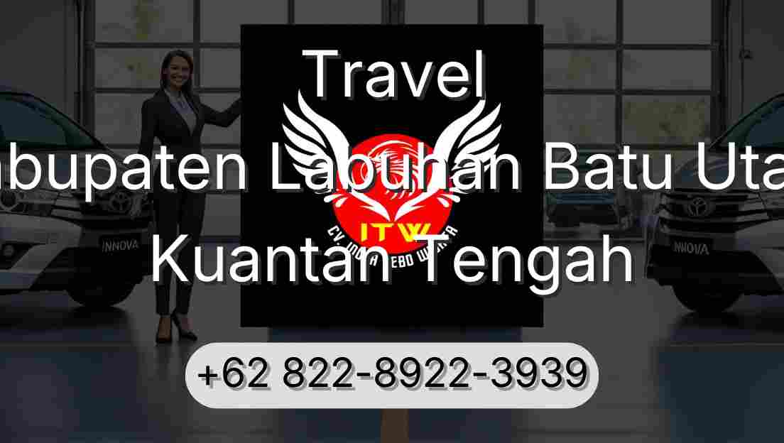 Travel Kabupaten Labuhan Batu Utara Kuantan Tengah