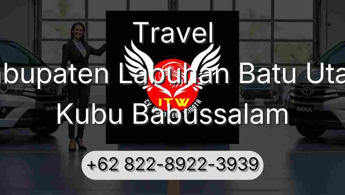 Travel Kabupaten Labuhan Batu Utara Kubu Babussalam