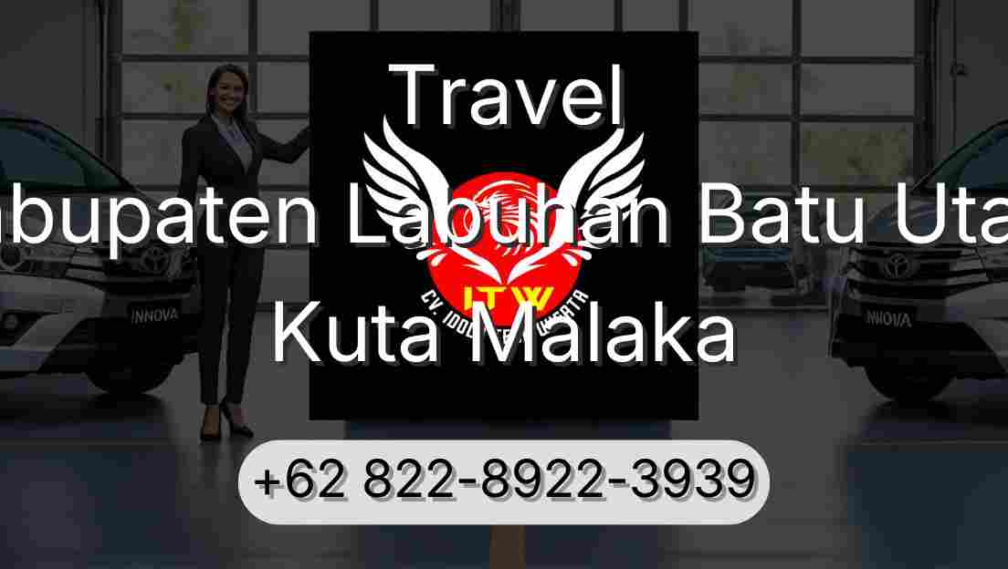 Travel Kabupaten Labuhan Batu Utara Kuta Malaka