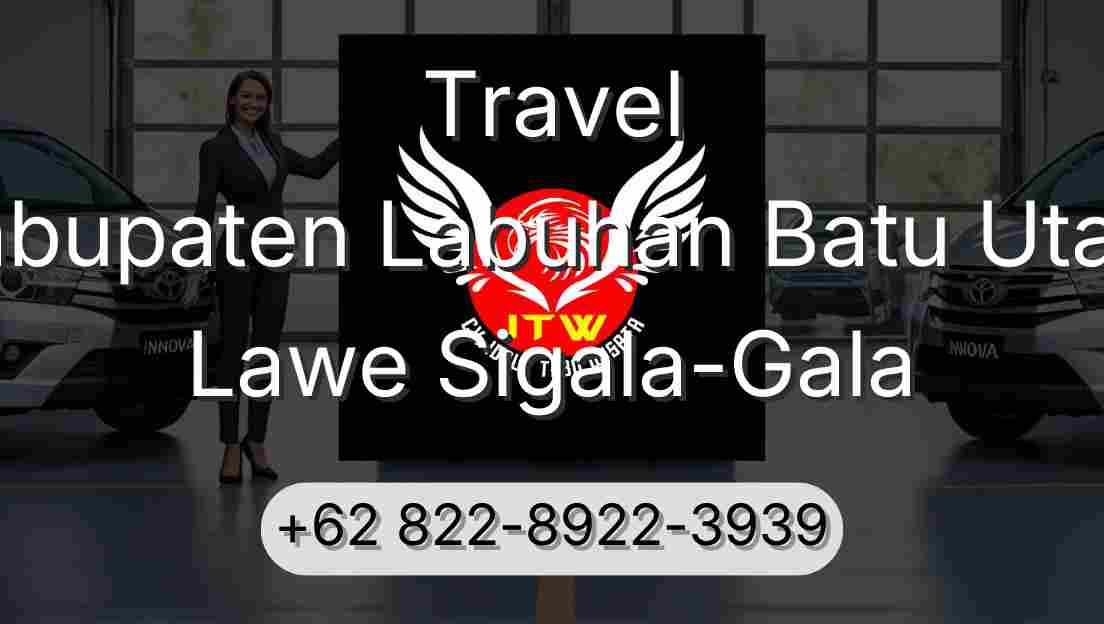 Travel Kabupaten Labuhan Batu Utara Lawe Sigala-Gala