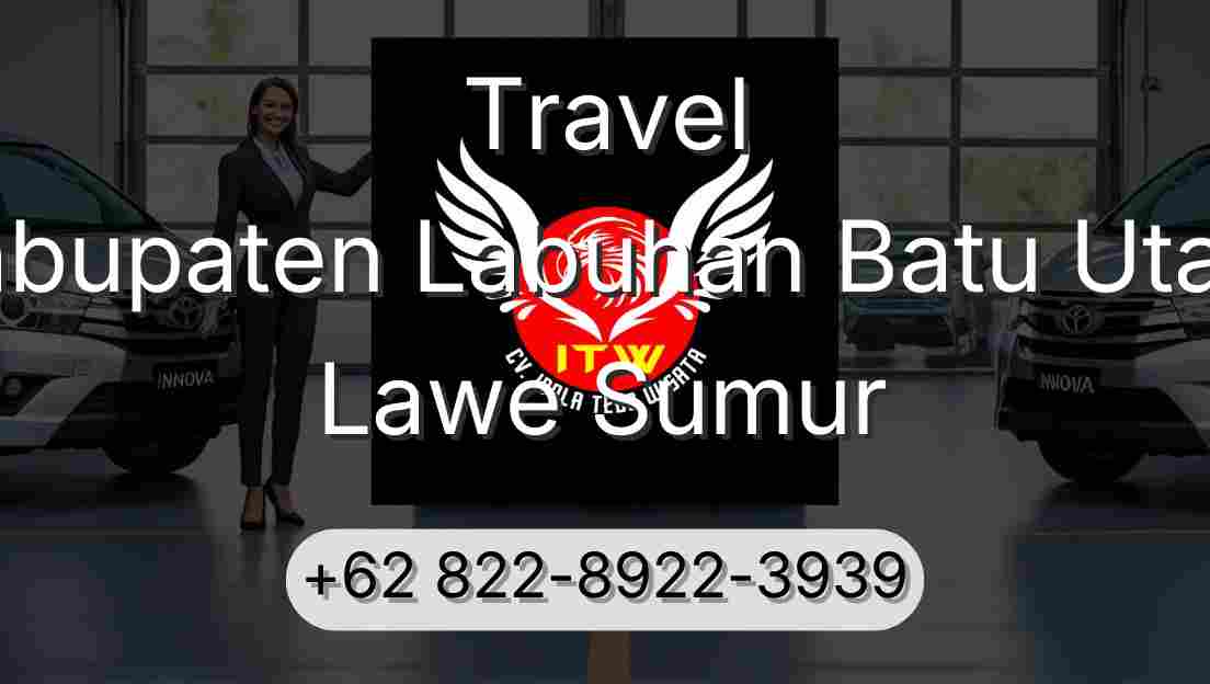 Travel Kabupaten Labuhan Batu Utara Lawe Sumur