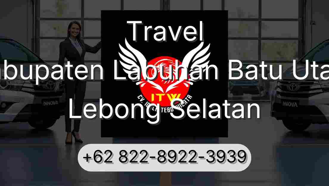 Travel Kabupaten Labuhan Batu Utara Lebong Selatan