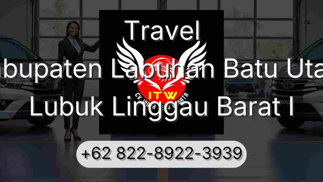 Travel Kabupaten Labuhan Batu Utara Lubuk Linggau Barat I