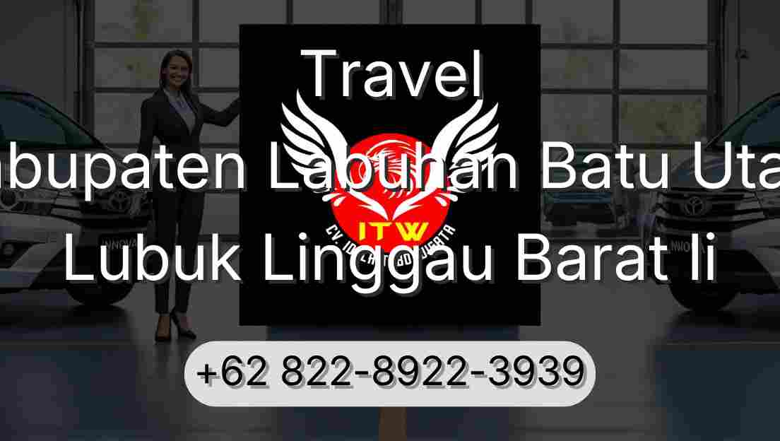 Travel Kabupaten Labuhan Batu Utara Lubuk Linggau Barat Ii