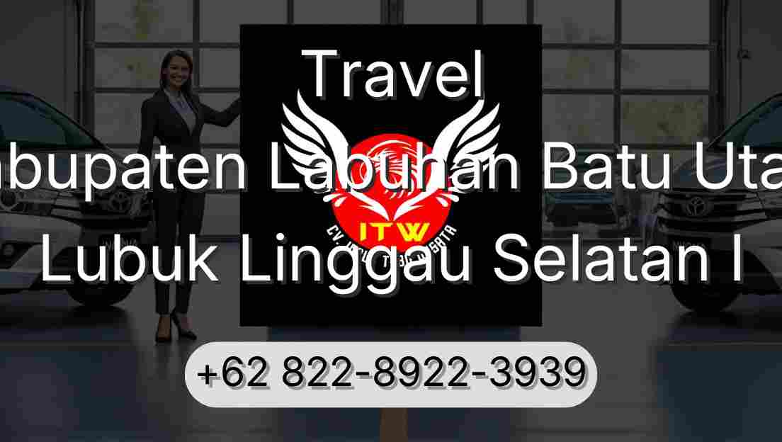 Travel Kabupaten Labuhan Batu Utara Lubuk Linggau Selatan I