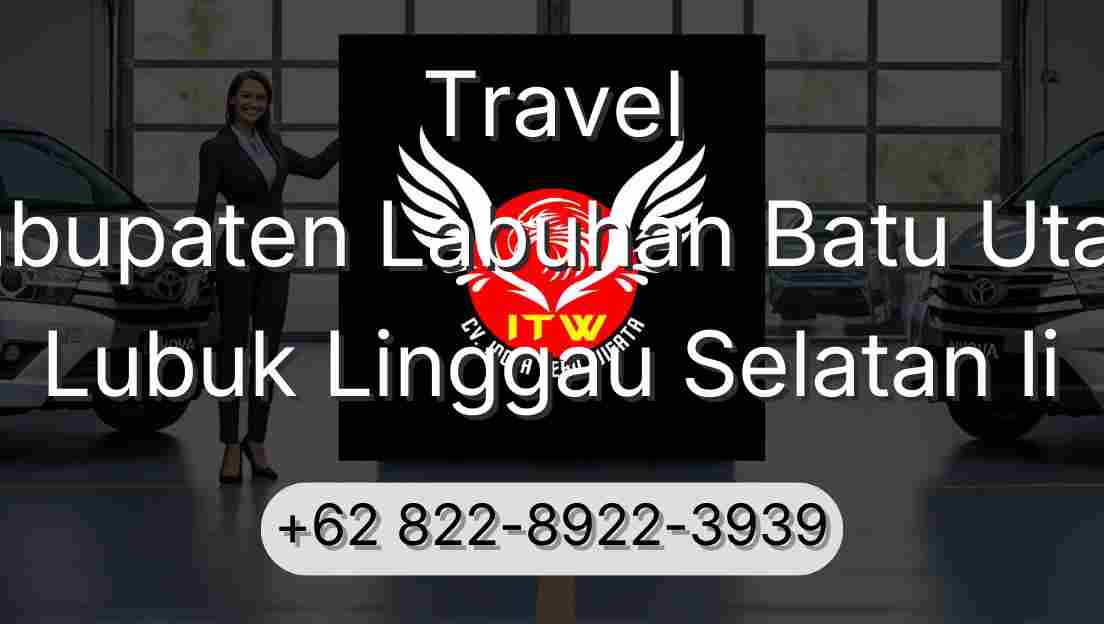 Travel Kabupaten Labuhan Batu Utara Lubuk Linggau Selatan Ii