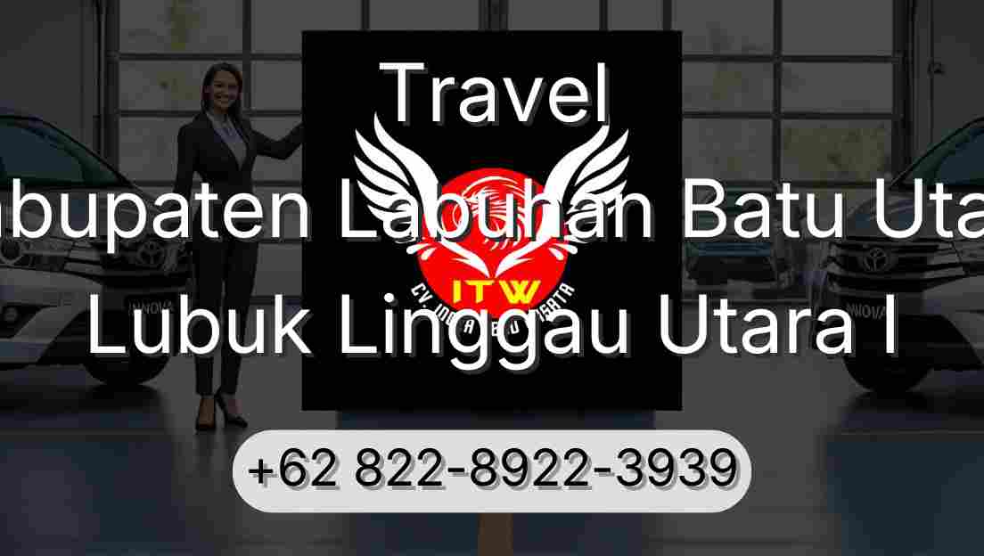 Travel Kabupaten Labuhan Batu Utara Lubuk Linggau Utara I