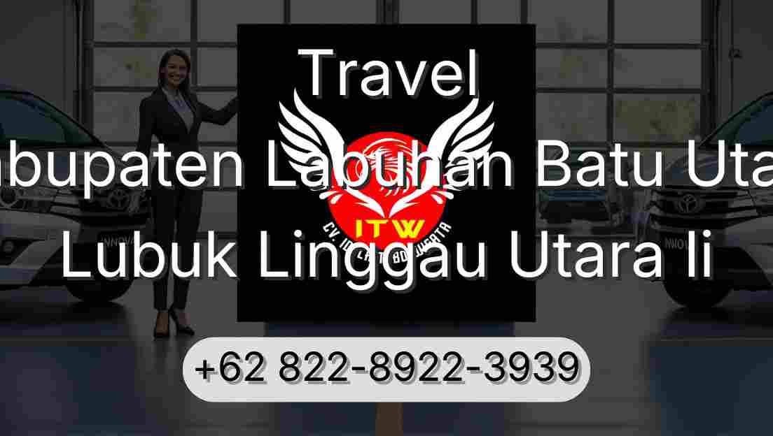 Travel Kabupaten Labuhan Batu Utara Lubuk Linggau Utara Ii