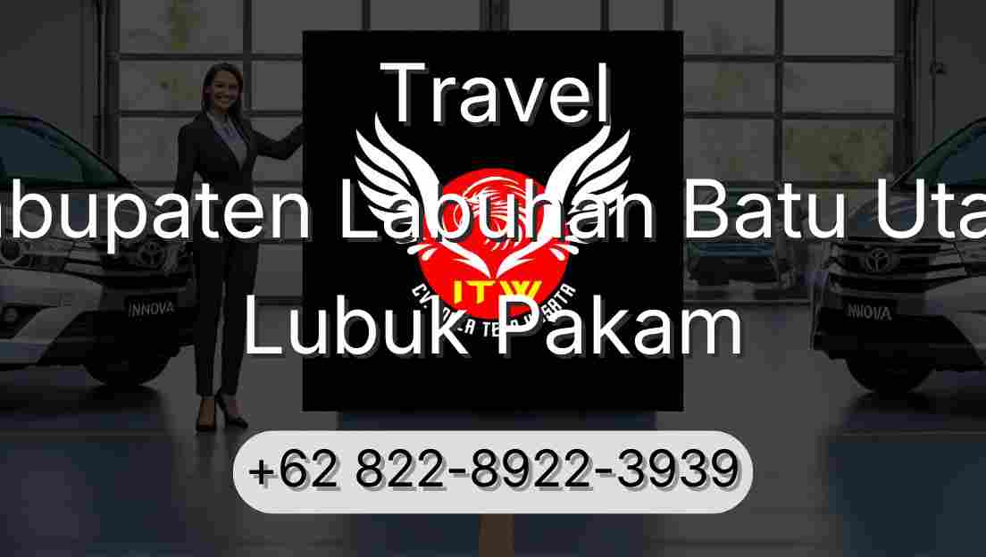 Travel Kabupaten Labuhan Batu Utara Lubuk Pakam