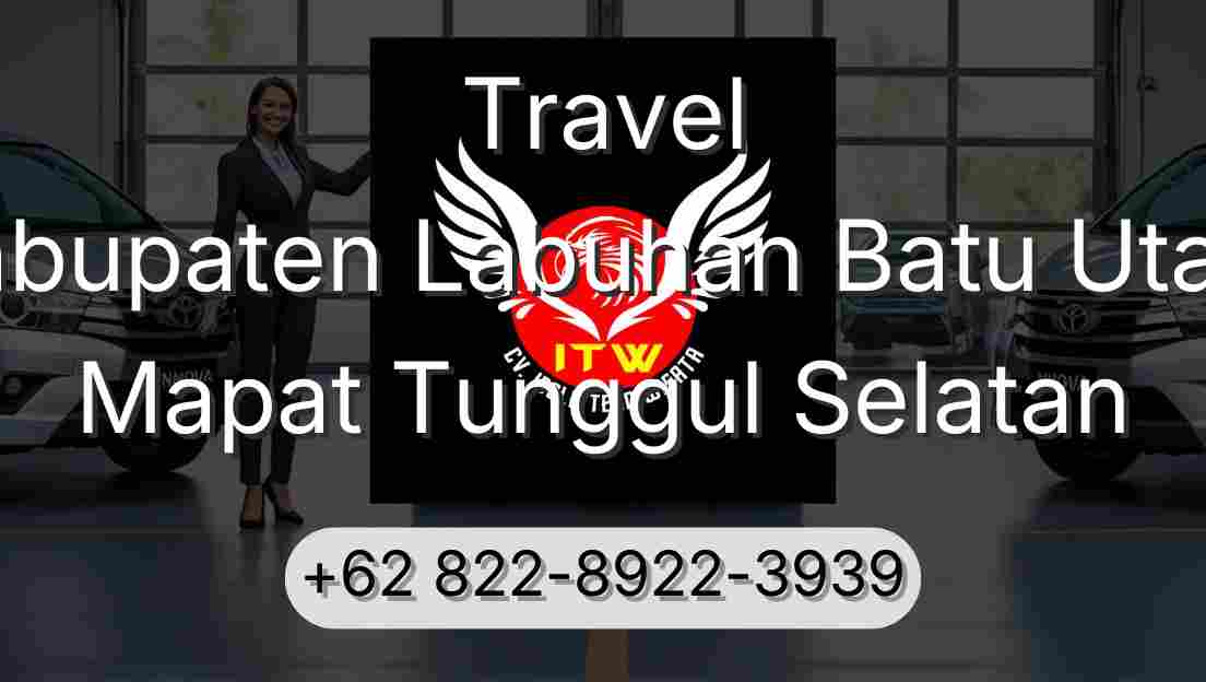 Travel Kabupaten Labuhan Batu Utara Mapat Tunggul Selatan
