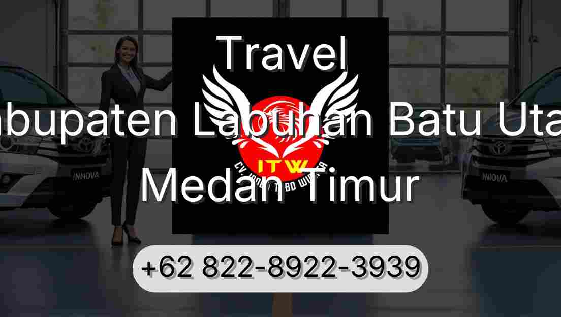 Travel Kabupaten Labuhan Batu Utara Medan Timur