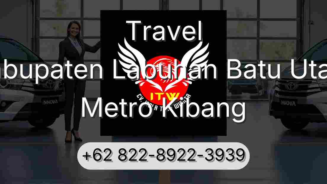 Travel Kabupaten Labuhan Batu Utara Metro Kibang