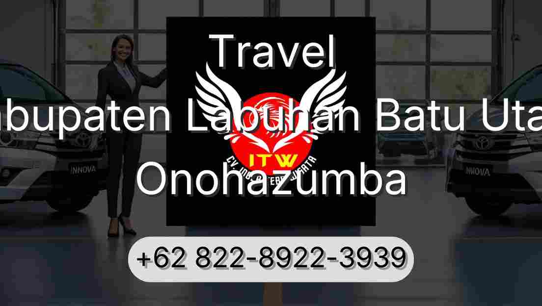 Travel Kabupaten Labuhan Batu Utara Onohazumba
