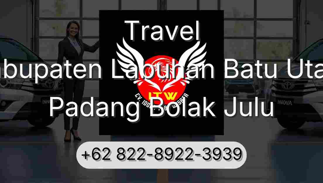 Travel Kabupaten Labuhan Batu Utara Padang Bolak Julu