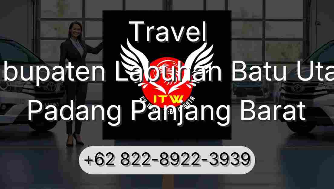 Travel Kabupaten Labuhan Batu Utara Padang Panjang Barat
