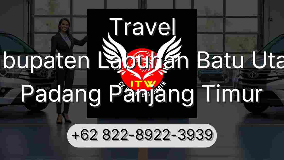 Travel Kabupaten Labuhan Batu Utara Padang Panjang Timur