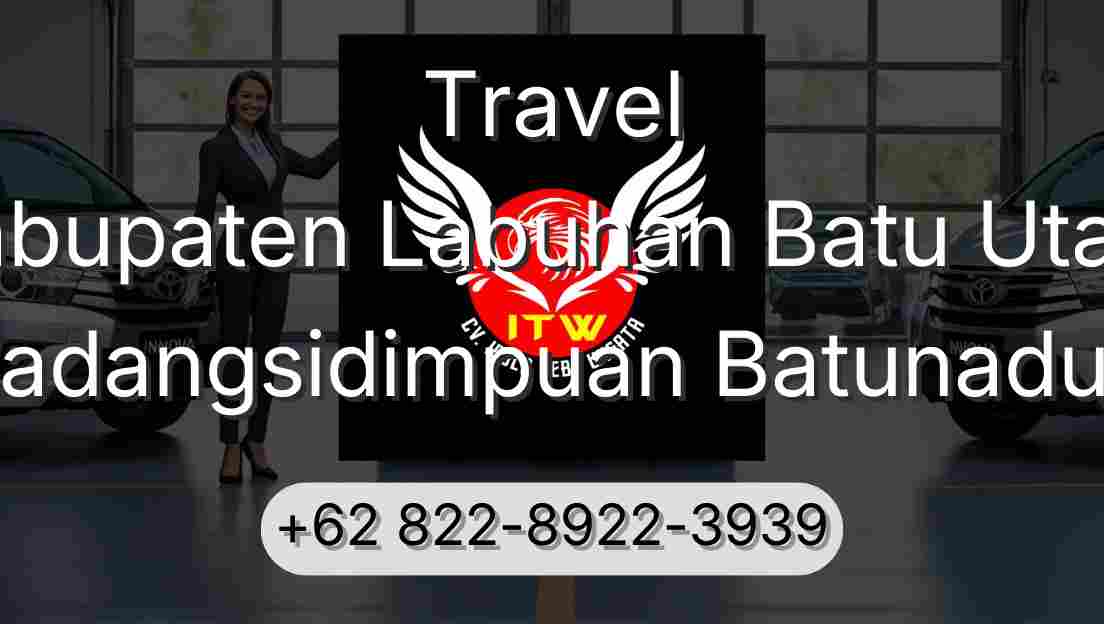 Travel Kabupaten Labuhan Batu Utara Padangsidimpuan Batunadua