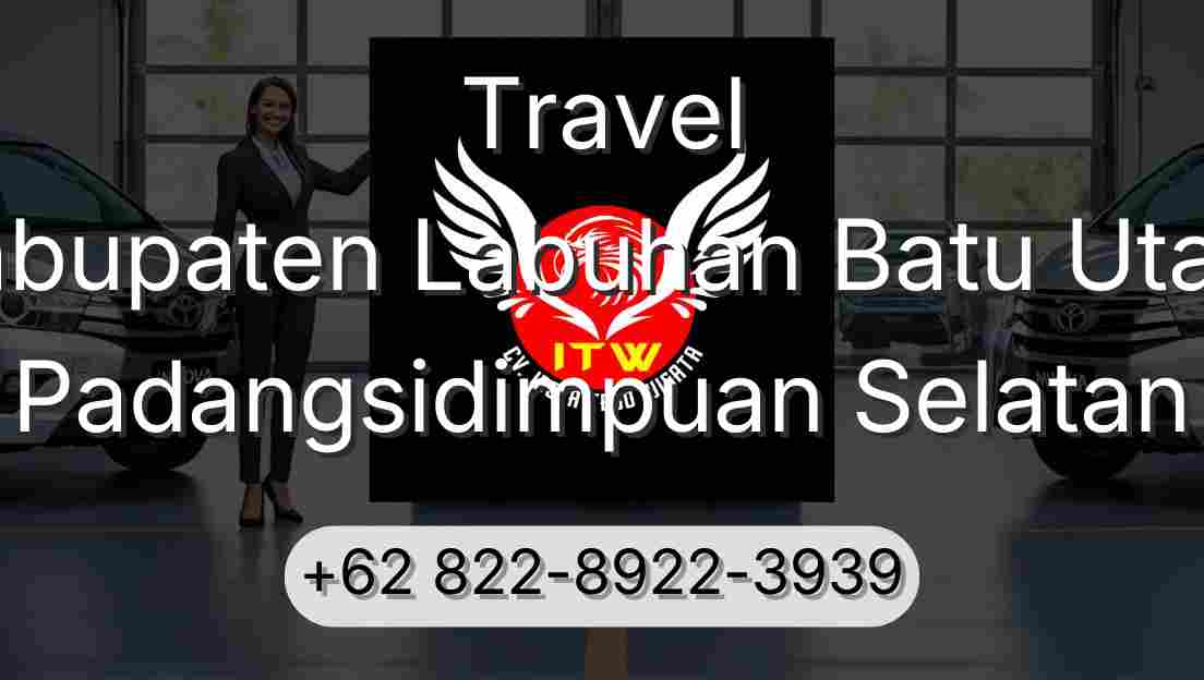 Travel Kabupaten Labuhan Batu Utara Padangsidimpuan Selatan