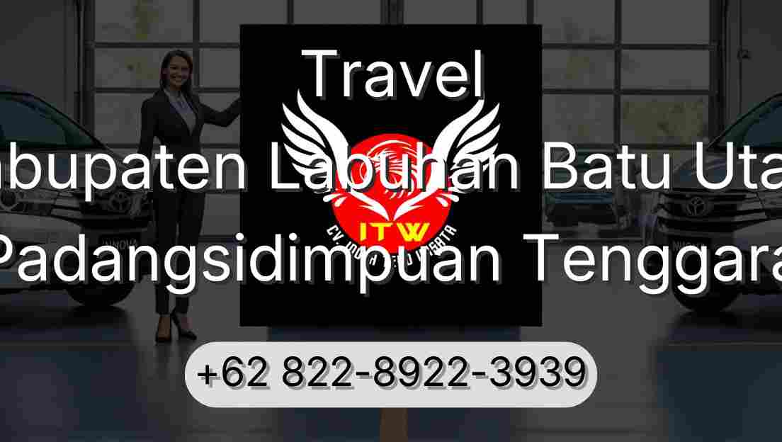 Travel Kabupaten Labuhan Batu Utara Padangsidimpuan Tenggara