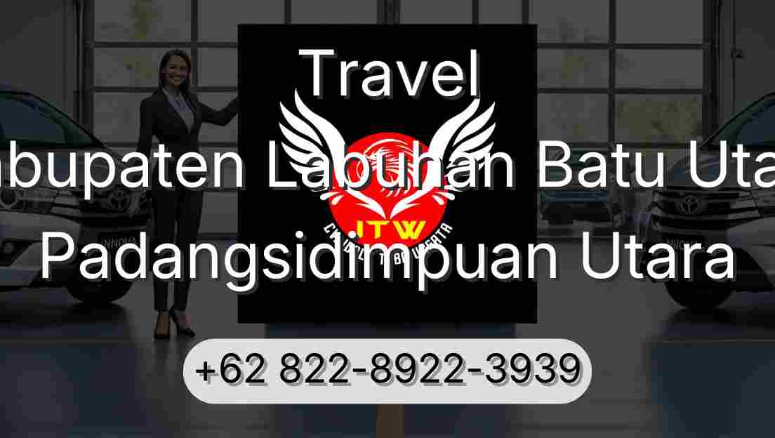 Travel Kabupaten Labuhan Batu Utara Padangsidimpuan Utara