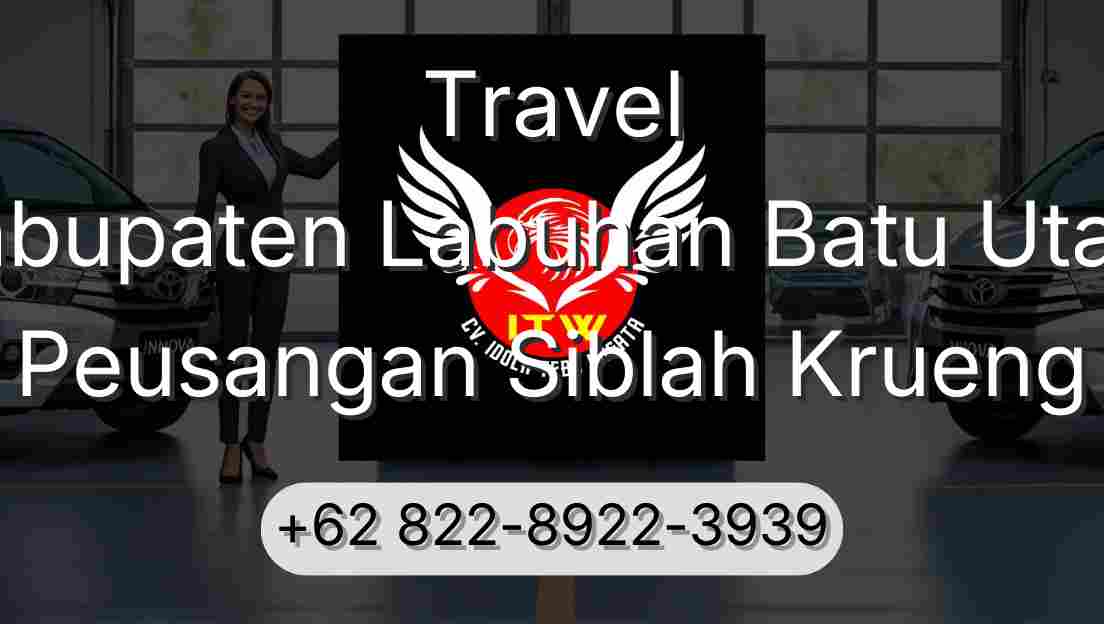 Travel Kabupaten Labuhan Batu Utara Peusangan Siblah Krueng