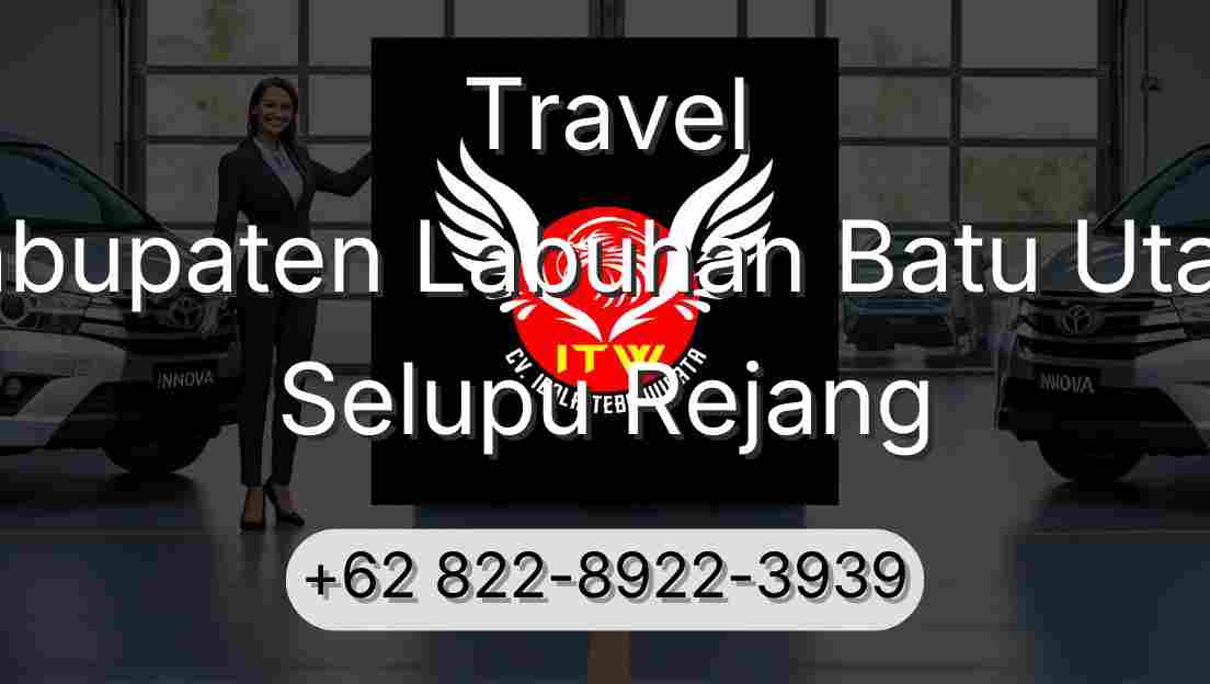 Travel Kabupaten Labuhan Batu Utara Selupu Rejang