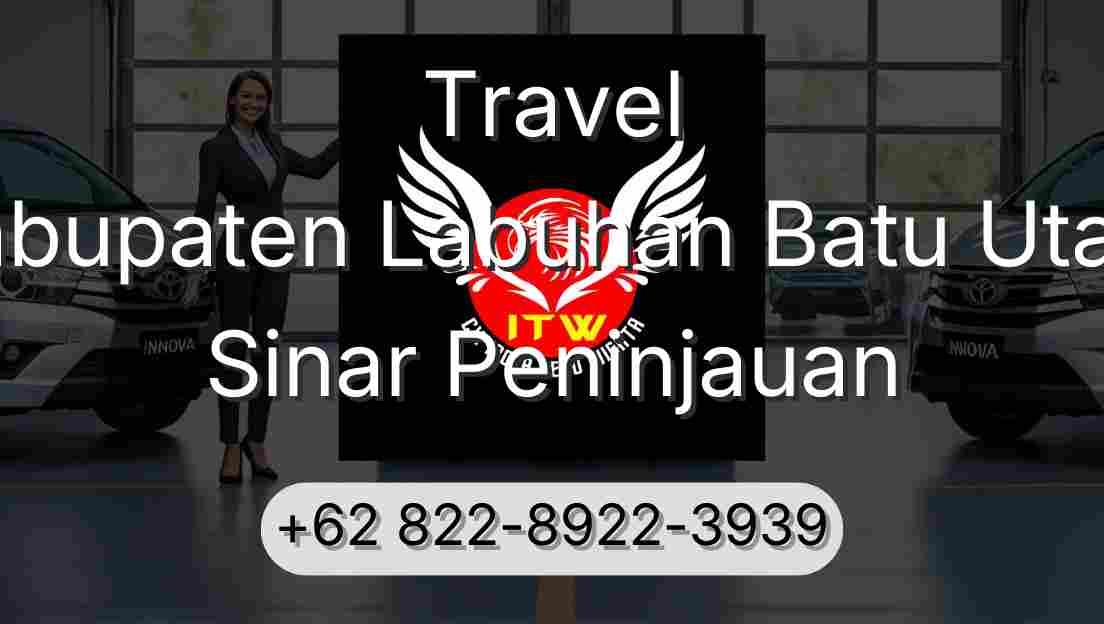 Travel Kabupaten Labuhan Batu Utara Sinar Peninjauan