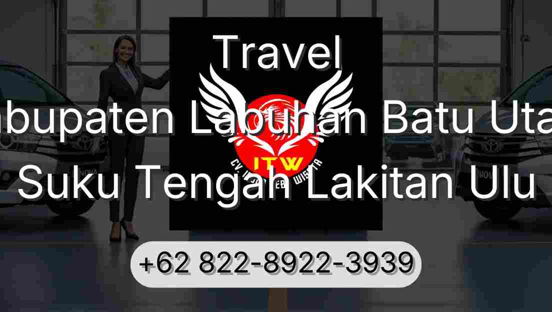 Travel Kabupaten Labuhan Batu Utara Suku Tengah Lakitan Ulu