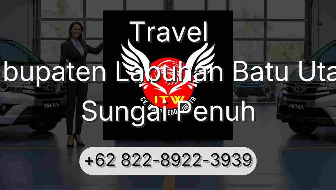 Travel Kabupaten Labuhan Batu Utara Sungai Penuh