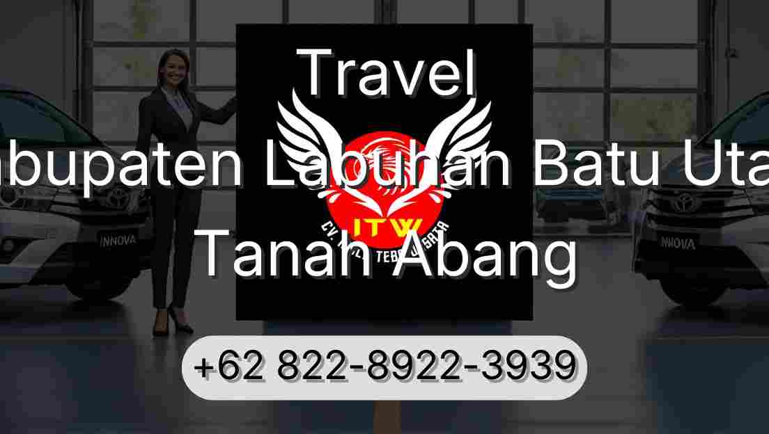 Travel Kabupaten Labuhan Batu Utara Tanah Abang