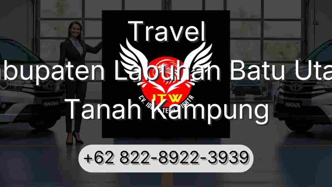 Travel Kabupaten Labuhan Batu Utara Tanah Kampung