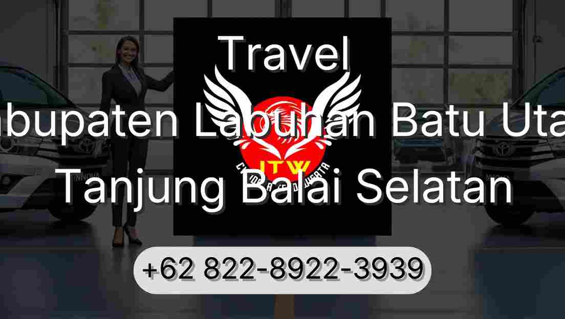 Travel Kabupaten Labuhan Batu Utara Tanjung Balai Selatan