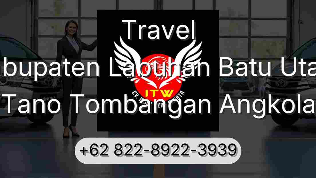Travel Kabupaten Labuhan Batu Utara Tano Tombangan Angkola