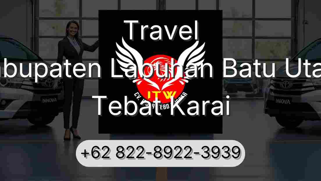 Travel Kabupaten Labuhan Batu Utara Tebat Karai