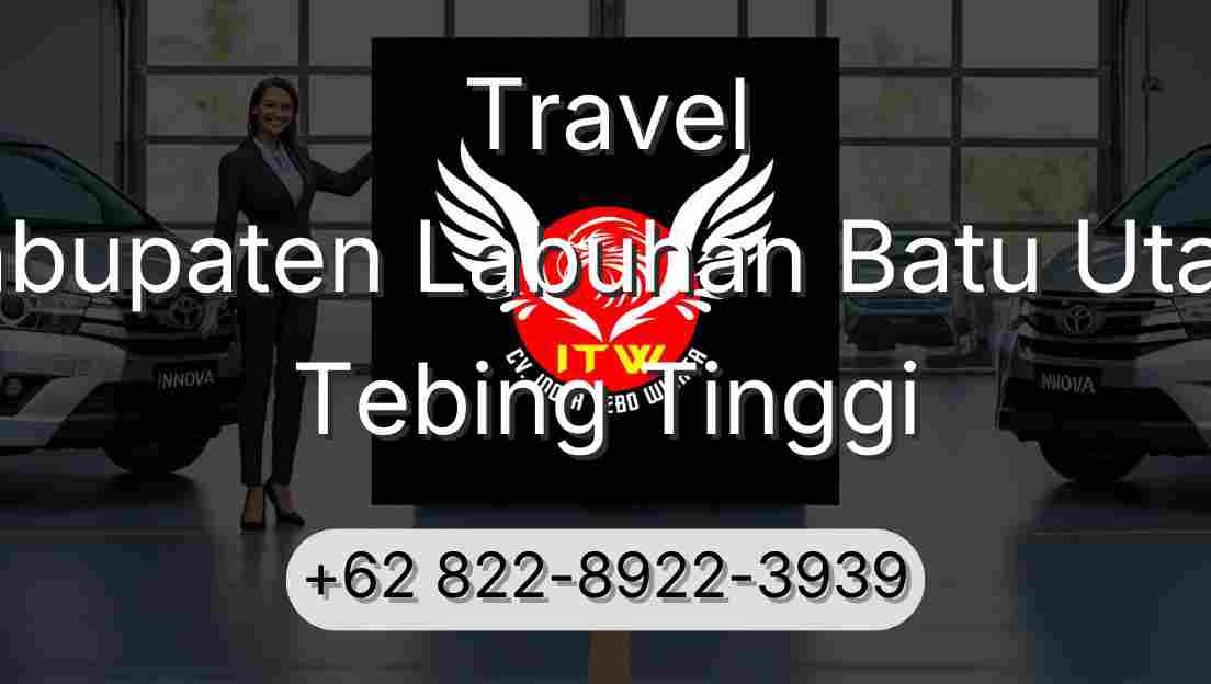 Travel Kabupaten Labuhan Batu Utara Tebing Tinggi