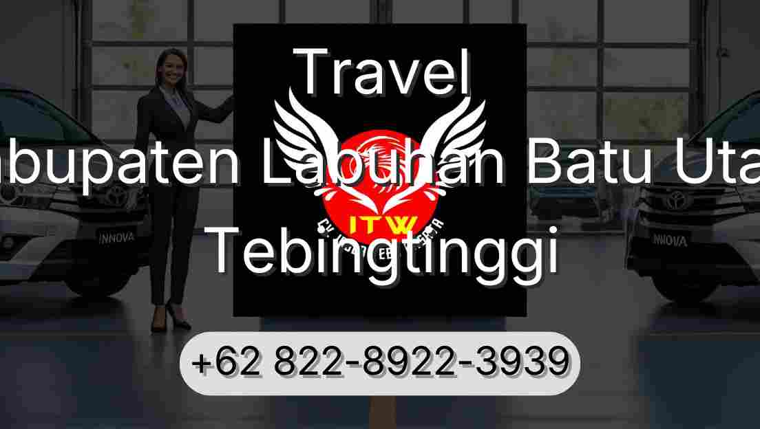 Travel Kabupaten Labuhan Batu Utara Tebingtinggi