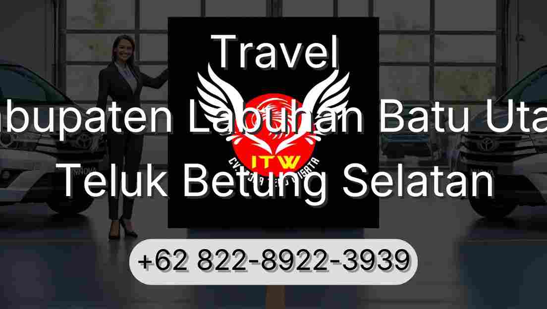 Travel Kabupaten Labuhan Batu Utara Teluk Betung Selatan