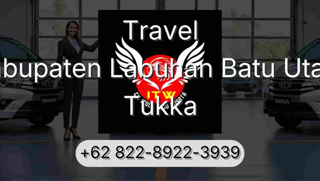 Travel Kabupaten Labuhan Batu Utara Tukka