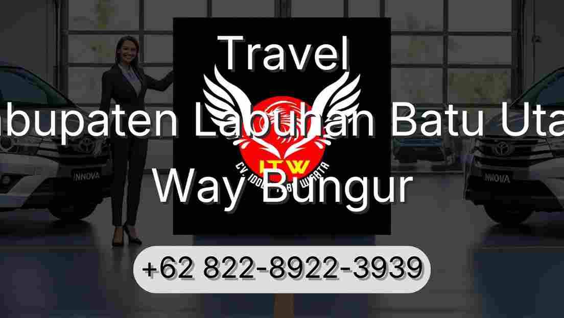 Travel Kabupaten Labuhan Batu Utara Way Bungur